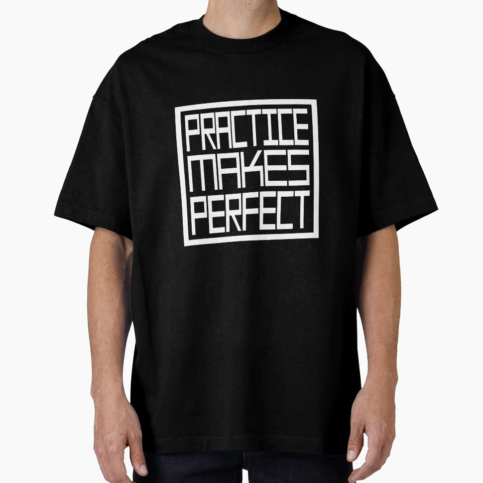 Practice Makes T-Shirt - Custom Art Print Men Women - T-Shirt, Sweatshirt, Hoodie