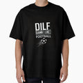 D I L F Damn I Like Football T-Shirt - Custom Art Print Men Women - T-Shirt, Sweatshirt, Hoodie