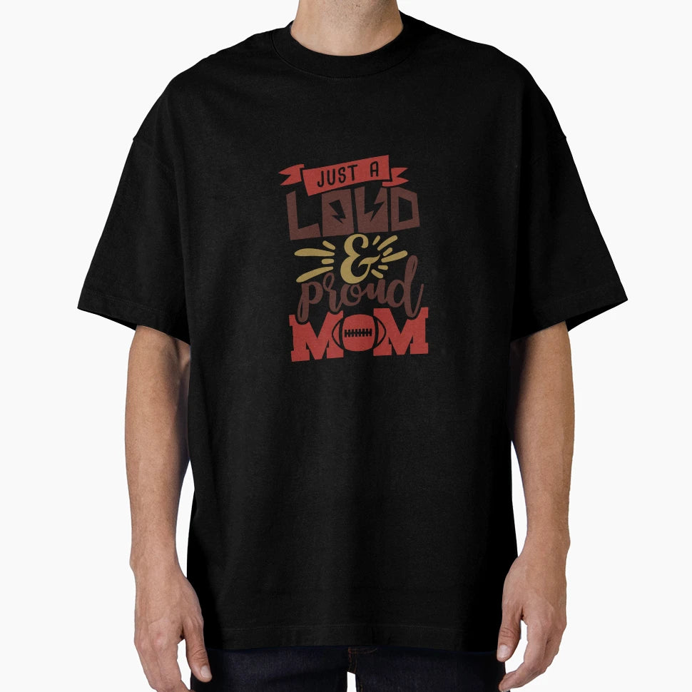 Just Loud And Proud Mom T-Shirt - Streetwear Style for Adults - T-Shirt, Sweatshirt, Hoodie
