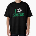 I Love Soccer T-Shirt - Novelty Apparel for Adults - T-Shirt, Sweatshirt, Hoodie