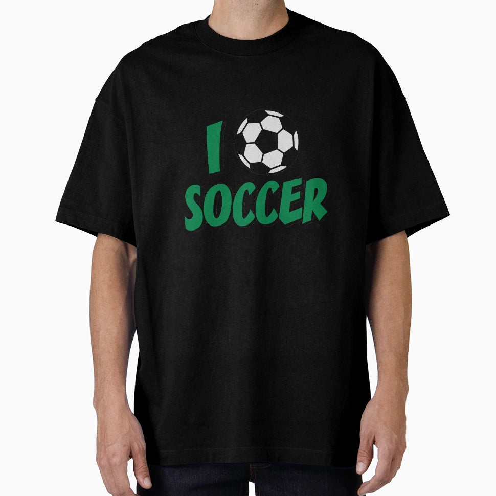 I Love Soccer T-Shirt - Novelty Apparel for Adults - T-Shirt, Sweatshirt, Hoodie