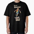 Proud Soccer Dad Gifts Soccer Lover T-Shirt - Minimalist Print Men Women - T-Shirt, Sweatshirt, Hoodie