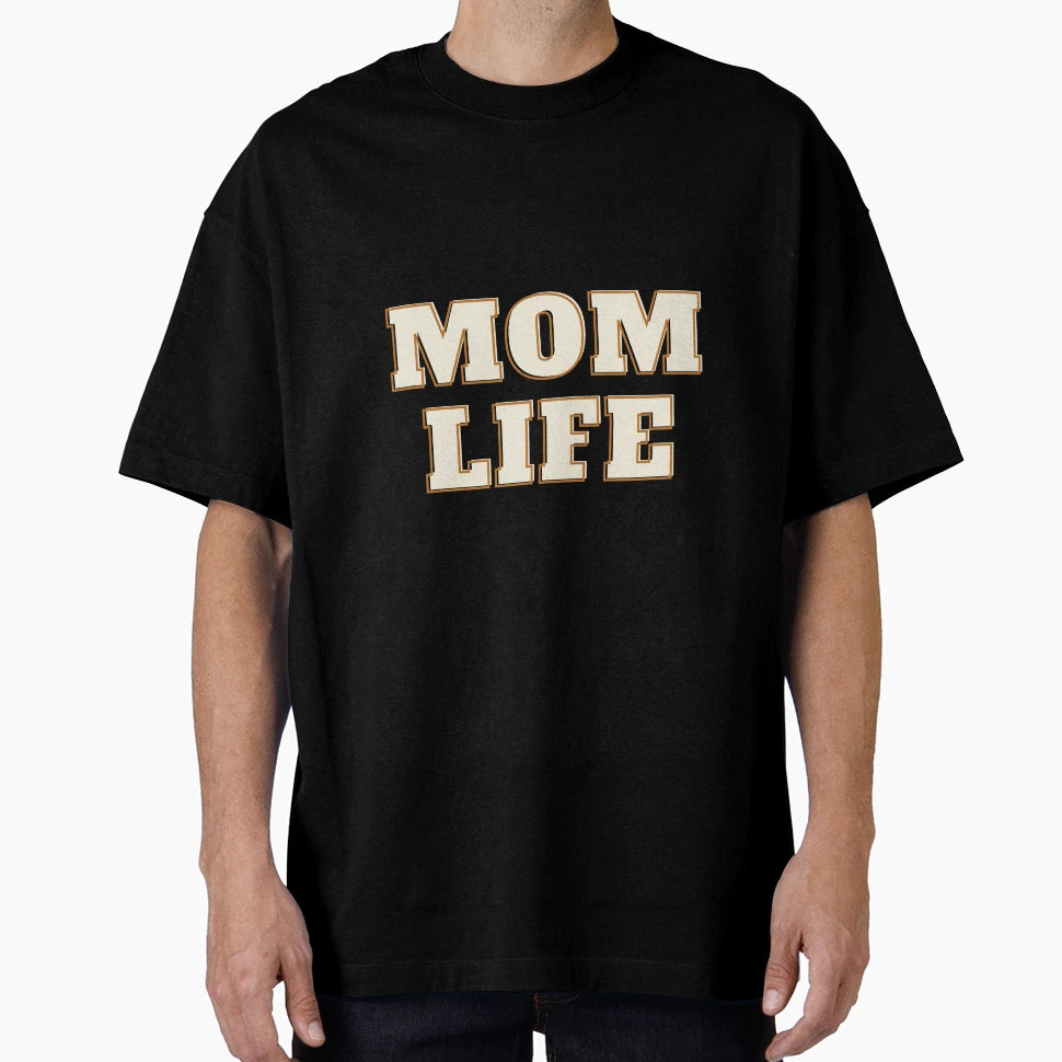 Mom Life Mothers Day T-Shirt - Fun Novelty Design Men Women - T-Shirt, Sweatshirt, Hoodie