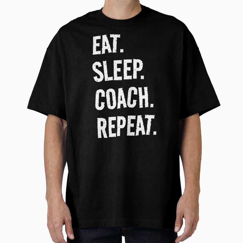 Eat Sleep Coach Repeat Life Is Great T-Shirt - Aesthetic Graphic Unisex - T-Shirt, Sweatshirt, Hoodie