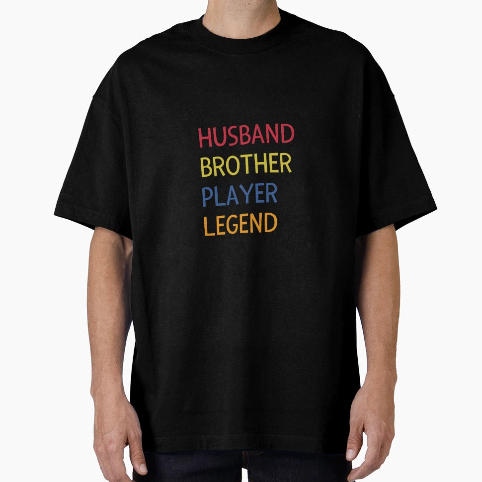 Husband Brother Player Legend T-Shirt - Graphic Print Unisex - T-Shirt, Sweatshirt, Hoodie