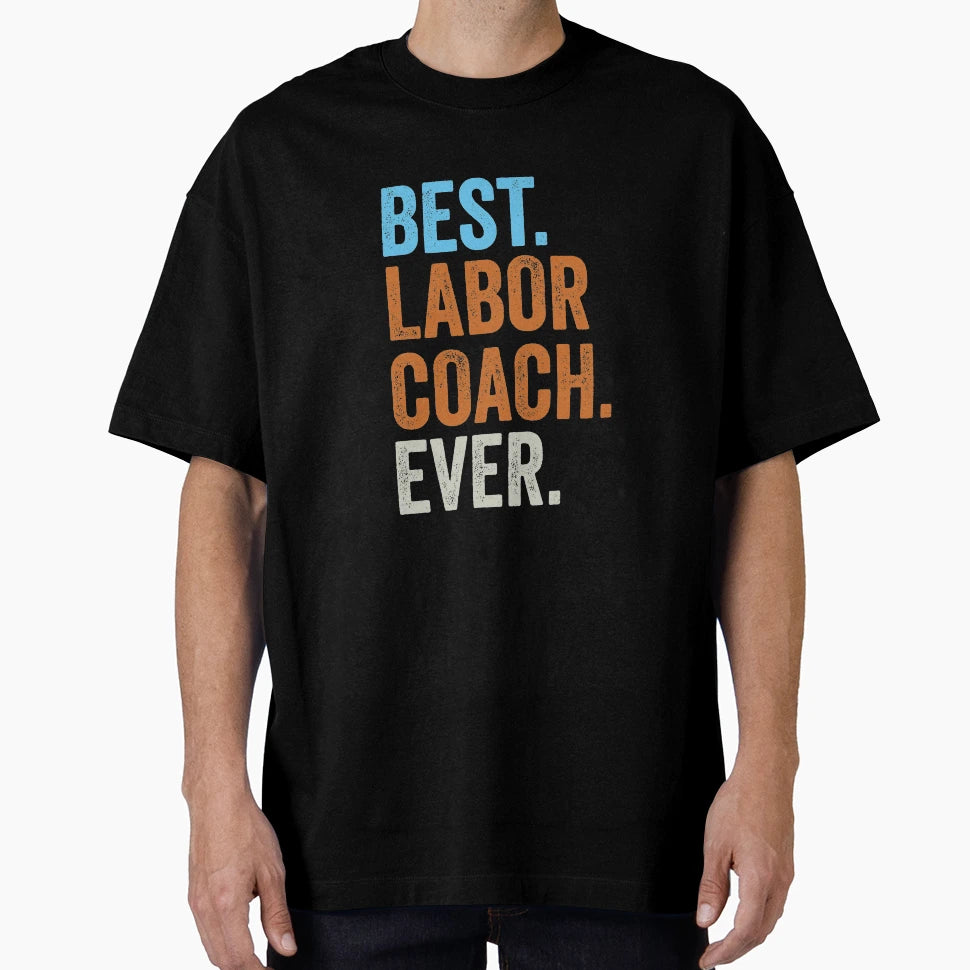 Best Labor Coach Ever Pregnancy T-Shirt - Aesthetic Graphic Unisex - T-Shirt, Sweatshirt, Hoodie