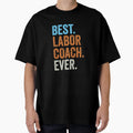 Best Labor Coach Ever Pregnancy T-Shirt - Aesthetic Graphic Unisex - T-Shirt, Sweatshirt, Hoodie