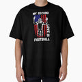 My Second Love Is Football Gifts T-Shirt - Casual Everyday Wear Unisex - T-Shirt, Sweatshirt, Hoodie