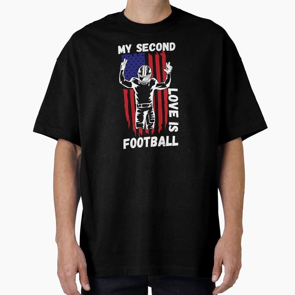 My Second Love Is Football Gifts T-Shirt - Casual Everyday Wear Unisex - T-Shirt, Sweatshirt, Hoodie