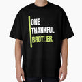 One Thankful Brother T-Shirt - Aesthetic Graphic Unisex - T-Shirt, Sweatshirt, Hoodie