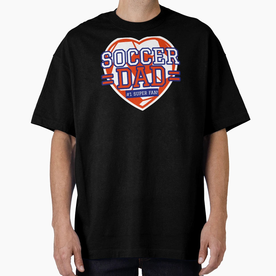 Soccer Dad 1 Super Fan T-Shirt - Streetwear Style for Adults - T-Shirt, Sweatshirt, Hoodie