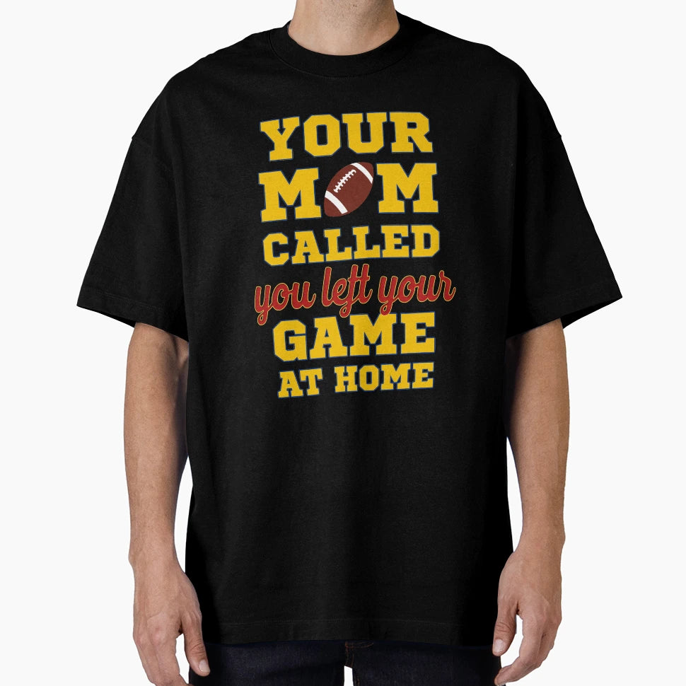 Your Mom Called You Left Your Game T-Shirt - Custom Art Print Men Women - T-Shirt, Sweatshirt, Hoodie