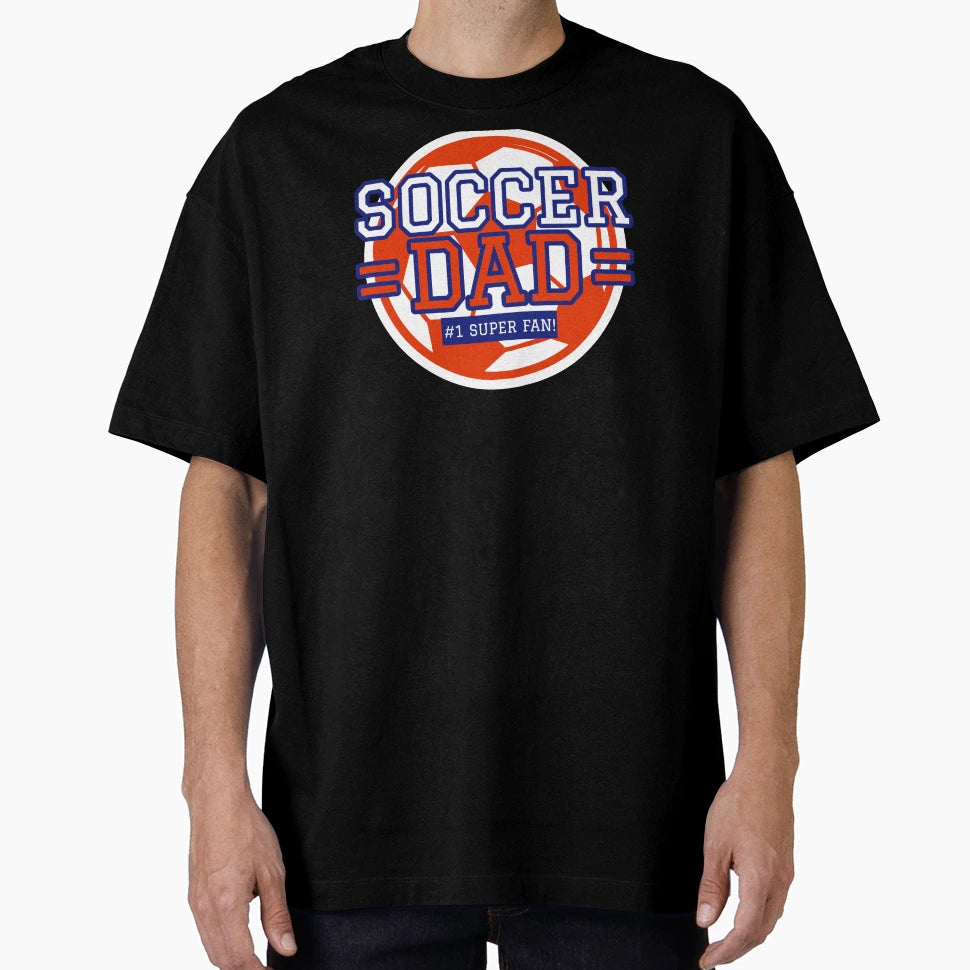 Soccer Dad 1 Super Fan T-Shirt - Novelty Apparel for Adults - T-Shirt, Sweatshirt, Hoodie