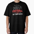 Funny Football Fan Birthday Gift Dad T-Shirt - Streetwear Style for Adults - T-Shirt, Sweatshirt, Hoodie