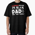 Warning Soccer Dad Will Yell Loudly T-Shirt - Aesthetic Graphic Men Women - T-Shirt, Sweatshirt, Hoodie