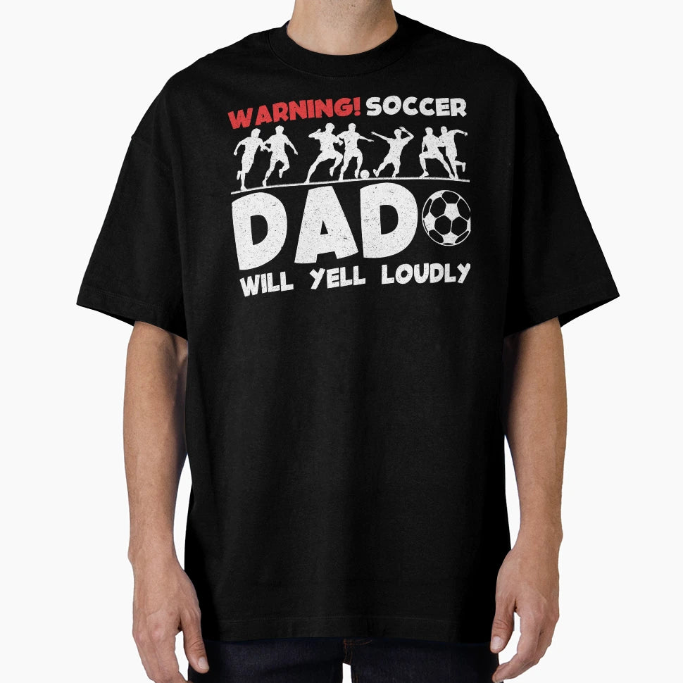 Warning Soccer Dad Will Yell Loudly T-Shirt - Aesthetic Graphic Men Women - T-Shirt, Sweatshirt, Hoodie