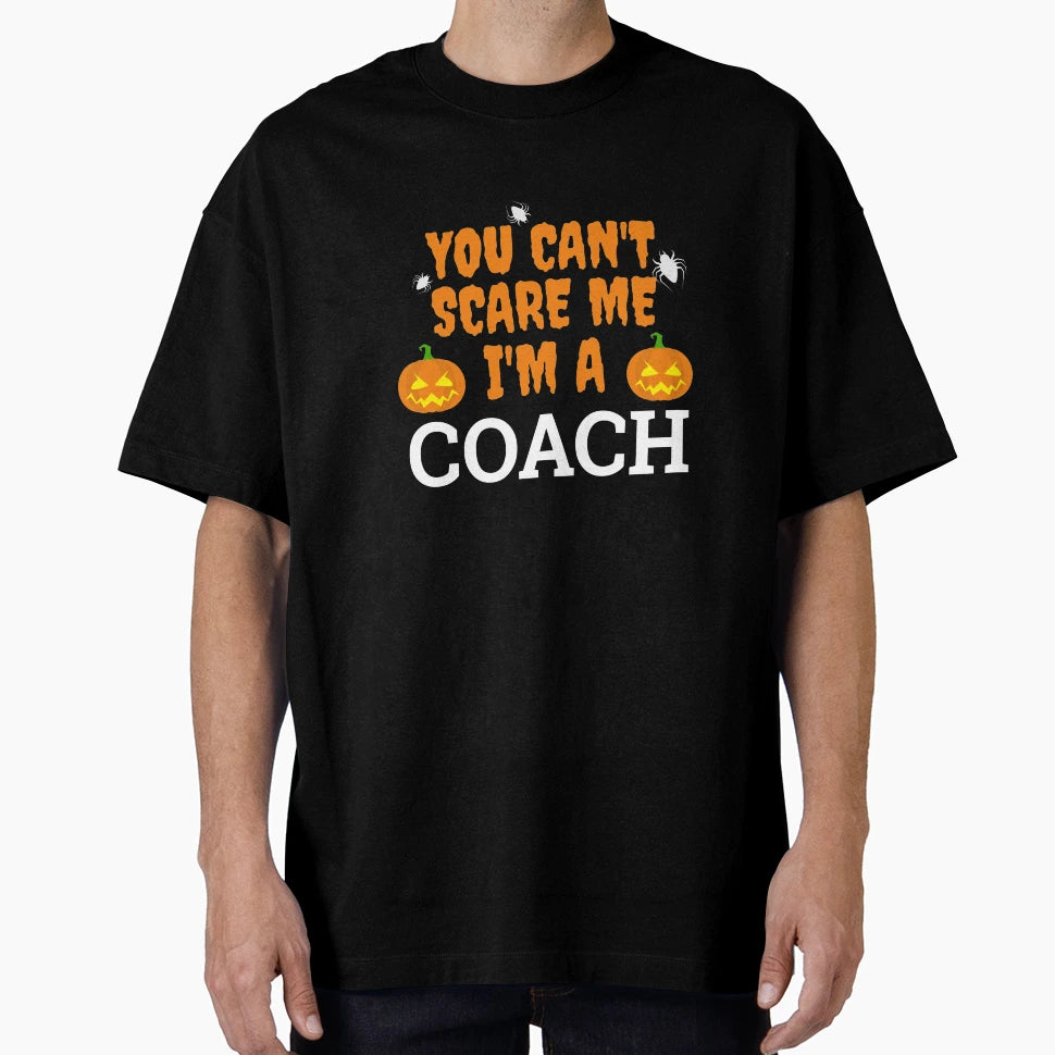 Cant Scare Me Im Coach Halloween T-Shirt - Streetwear Style Unisex - T-Shirt, Sweatshirt, Hoodie