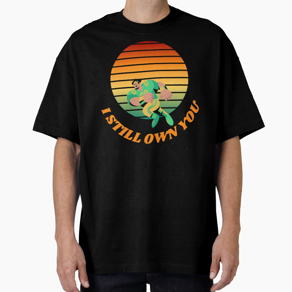 I Still Own You T-Shirt - Aesthetic Graphic Unisex - T-Shirt, Sweatshirt, Hoodie