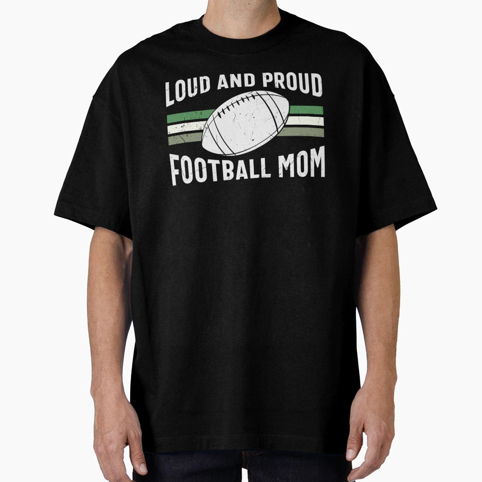 Loud And Proud Football Mom T-Shirt - Minimalist Print for Adults - T-Shirt, Sweatshirt, Hoodie