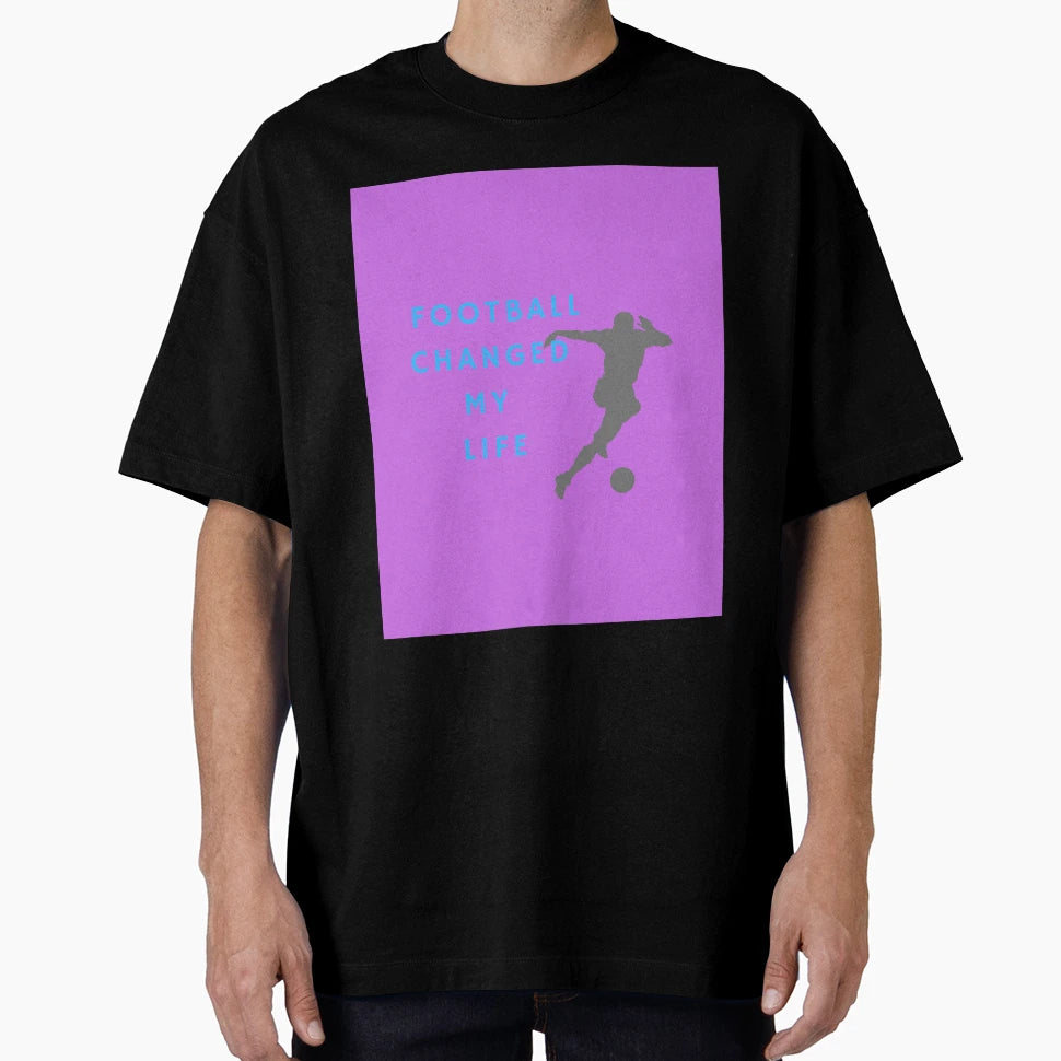 Football Changed My Life T-Shirt - Trendy Graphic Men Women - T-Shirt, Sweatshirt, Hoodie