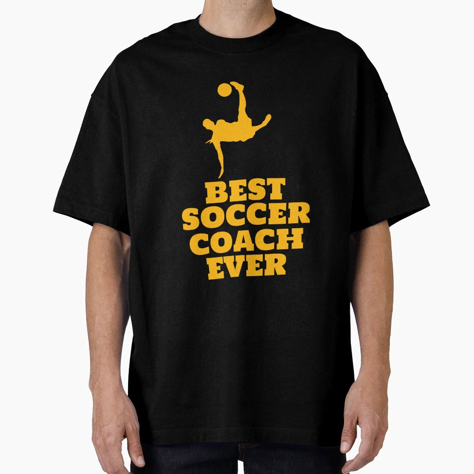 Best Soccer Coach Ever T-Shirt - Streetwear Style Men Women - T-Shirt, Sweatshirt, Hoodie