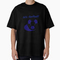 Lets Football T-Shirt - Fun Novelty Design Men Women - T-Shirt, Sweatshirt, Hoodie