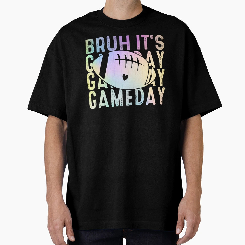 Bruh Its Game Day Football T-Shirt - Unique Graphic Unisex - T-Shirt, Sweatshirt, Hoodie