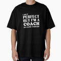 Aint But Coach Close Enough T-Shirt - Trendy Graphic for Adults - T-Shirt, Sweatshirt, Hoodie