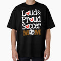 Loud Proud Soccer Mom Funny Mothers Day T-Shirt - Minimalist Print Unisex - T-Shirt, Sweatshirt, Hoodie