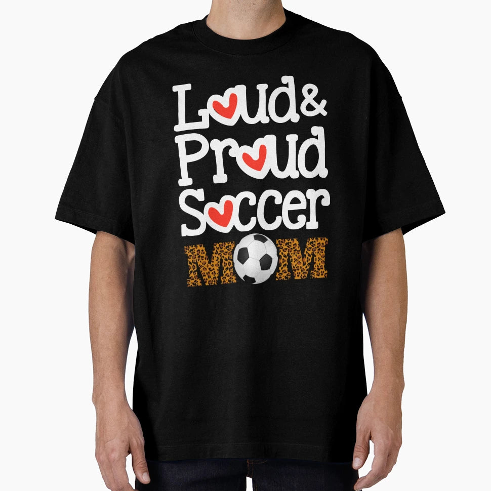 Loud Proud Soccer Mom Funny Mothers Day T-Shirt - Minimalist Print Unisex - T-Shirt, Sweatshirt, Hoodie