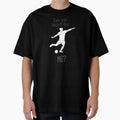 Kick It Like Me T-Shirt - Custom Art Print Men Women - T-Shirt, Sweatshirt, Hoodie