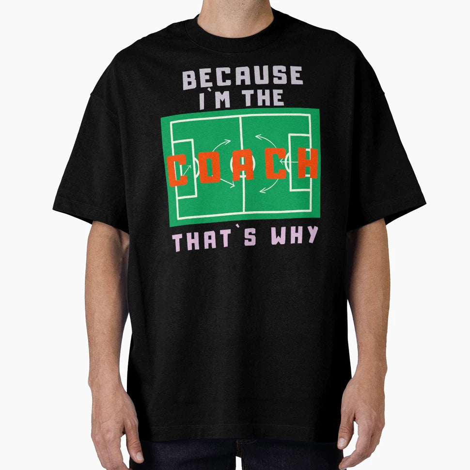 Because Im Coach Thats Why Strategy T-Shirt - Aesthetic Graphic Men Women - T-Shirt, Sweatshirt, Hoodie