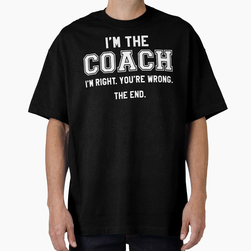 Im Coach T-Shirt - Streetwear Style Unisex - T-Shirt, Sweatshirt, Hoodie
