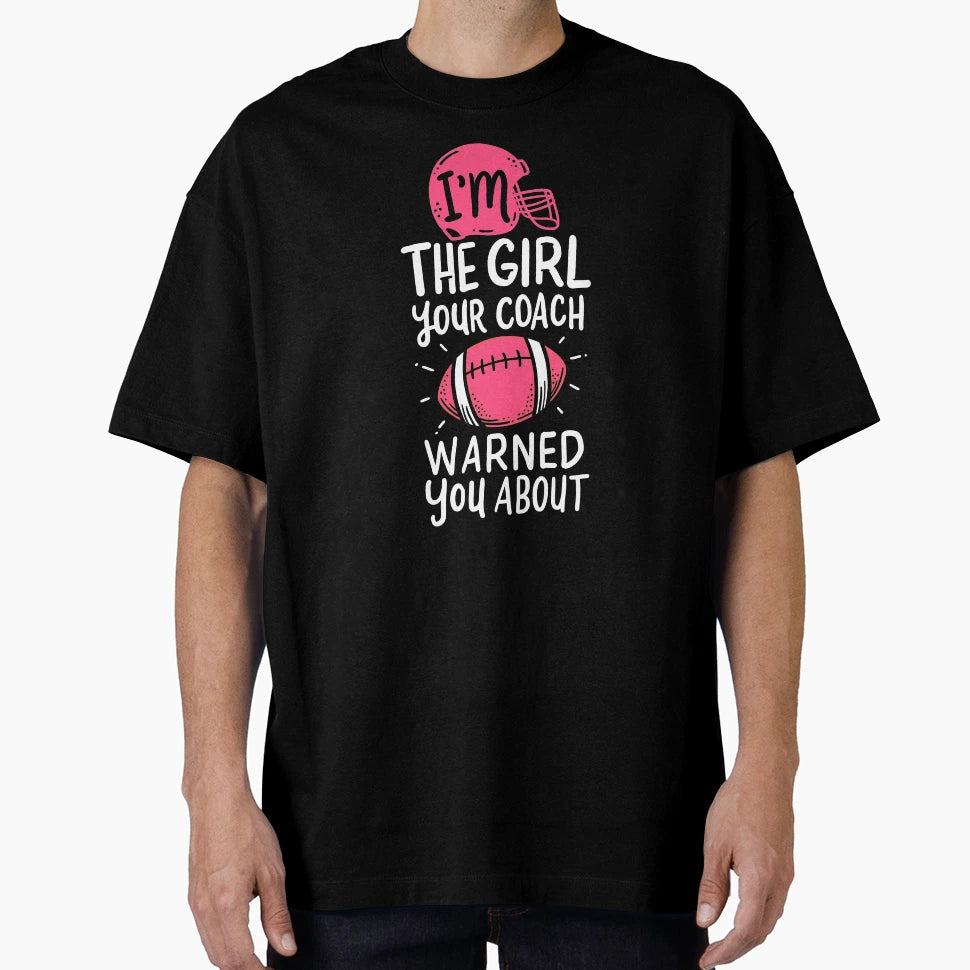 Im Your Coach Warned You About Football T-Shirt - Unique Graphic for Adults - T-Shirt, Sweatshirt, Hoodie