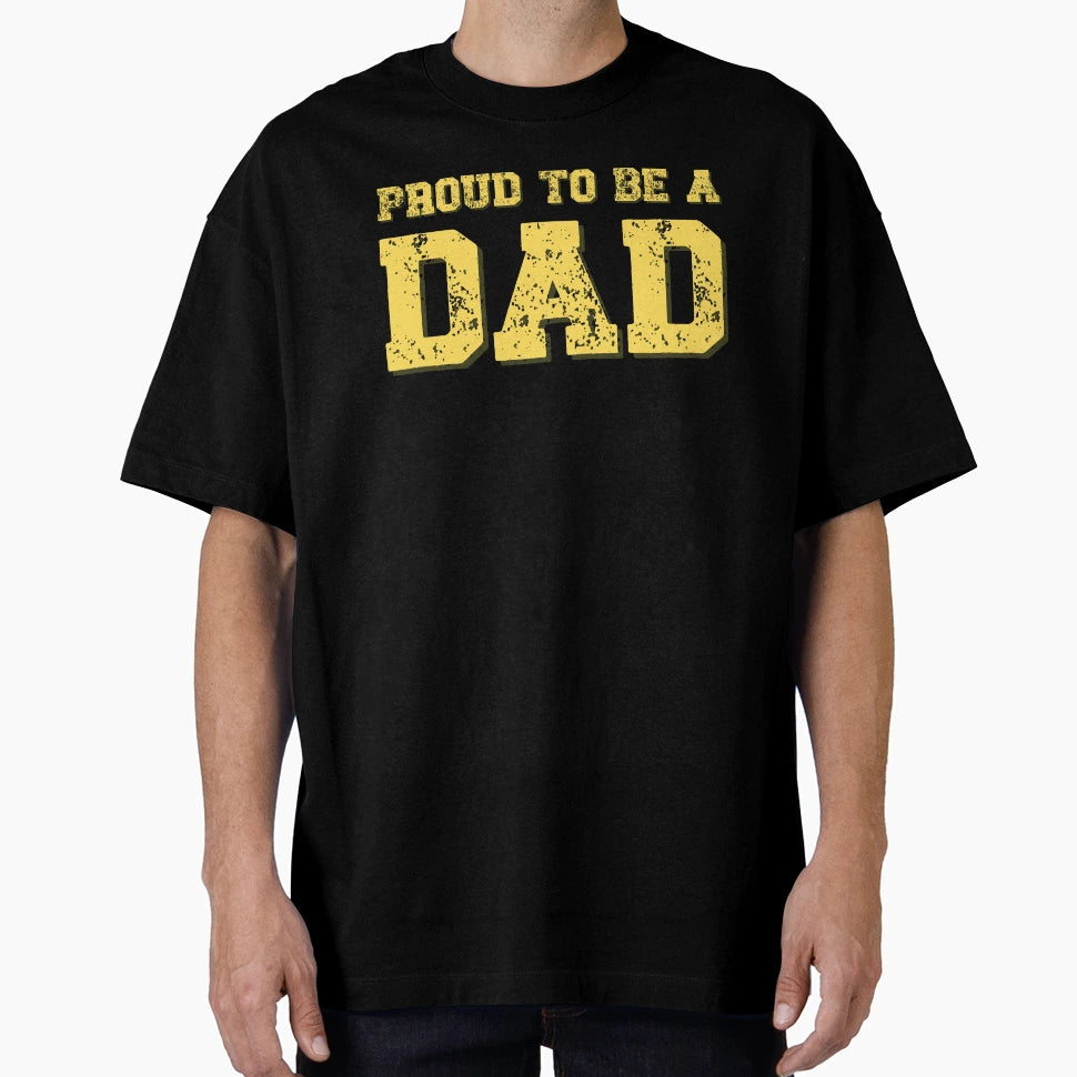 Proud Dad T-Shirt - Unique Graphic for Adults - T-Shirt, Sweatshirt, Hoodie