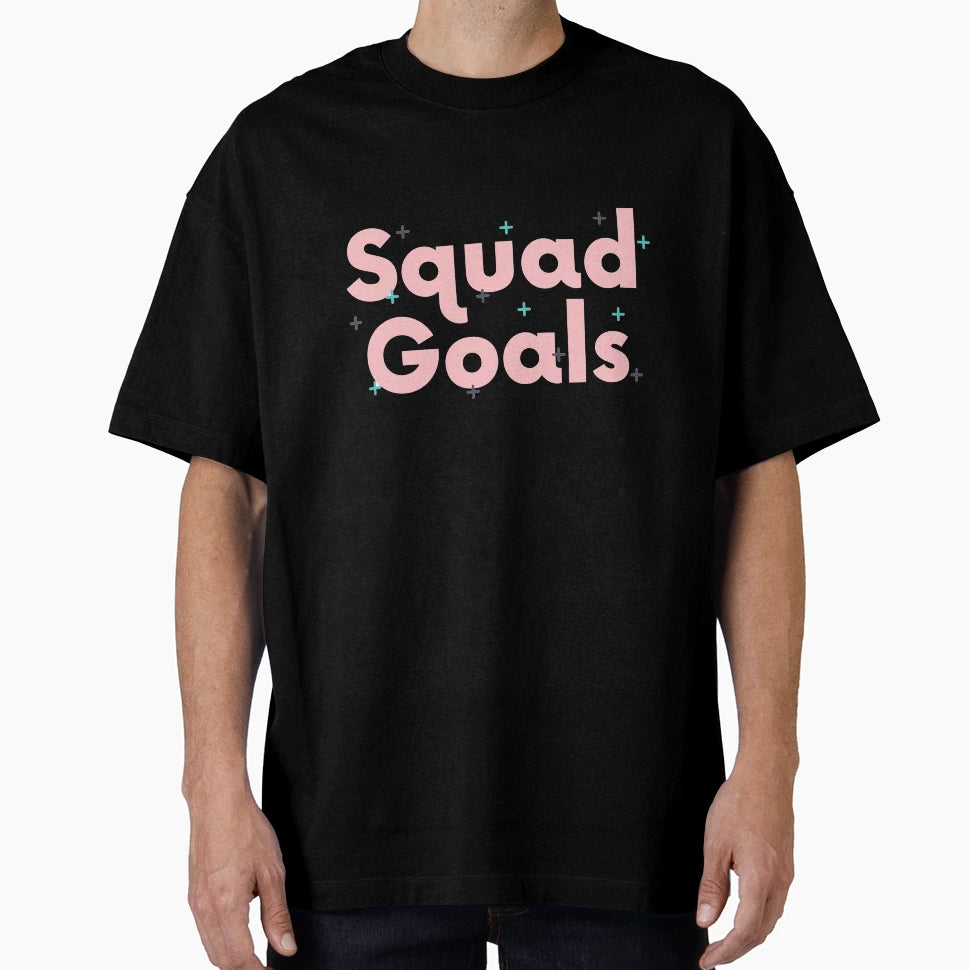 Squad Goals Gift Friends T-Shirt - Streetwear Style Unisex - T-Shirt, Sweatshirt, Hoodie