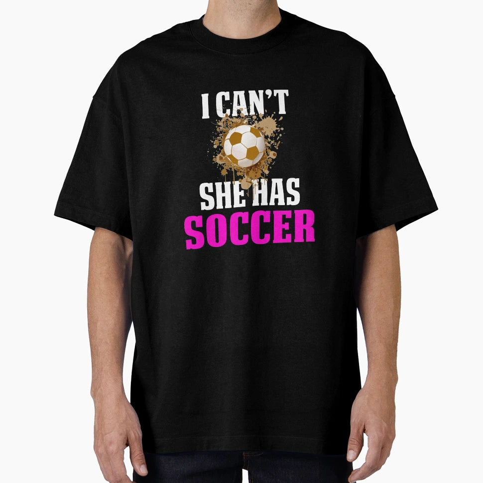 Funny Soccer Mom Shirts I Cant She T-Shirt - Fun Novelty Design for Adults - T-Shirt, Sweatshirt, Hoodie