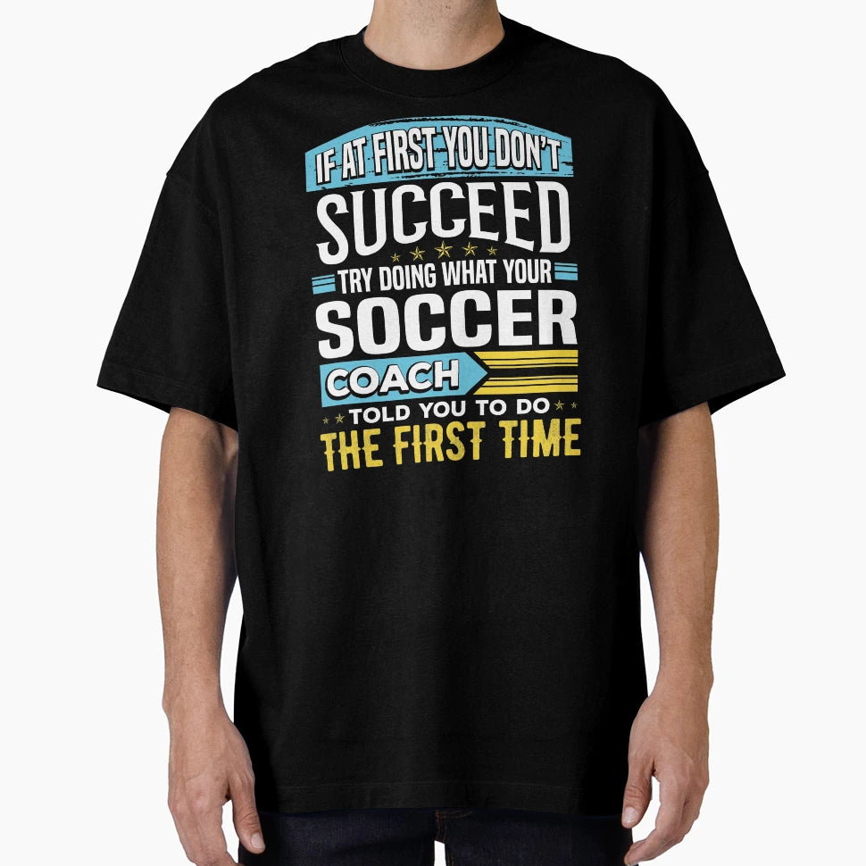 Funny Soccer Coach Team Coaching T-Shirt - Novelty Apparel for Adults - T-Shirt, Sweatshirt, Hoodie