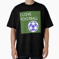 I Love Football T-Shirt - Casual Everyday Wear Unisex - T-Shirt, Sweatshirt, Hoodie