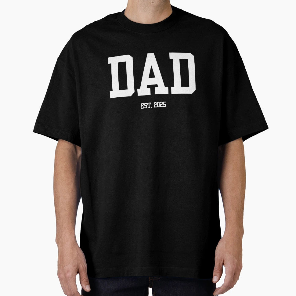 Dad Est 2025 T-Shirt - Trendy Graphic Unisex - T-Shirt, Sweatshirt, Hoodie