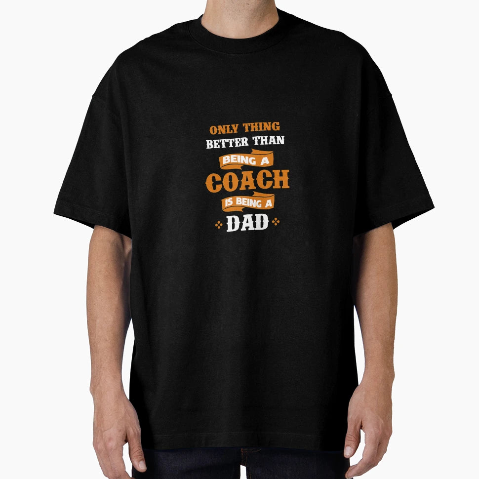 Only Thing Better Than Being Coach Is T-Shirt - Novelty Apparel Men Women - T-Shirt, Sweatshirt, Hoodie