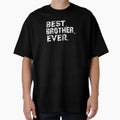 Best Brother Ever T-Shirt - Graphic Print for Adults - T-Shirt, Sweatshirt, Hoodie