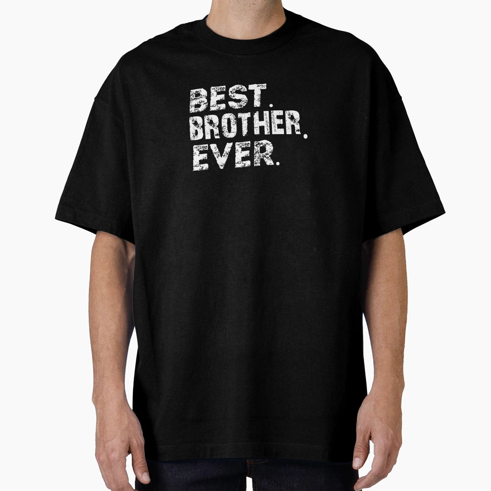 Best Brother Ever T-Shirt - Graphic Print for Adults - T-Shirt, Sweatshirt, Hoodie