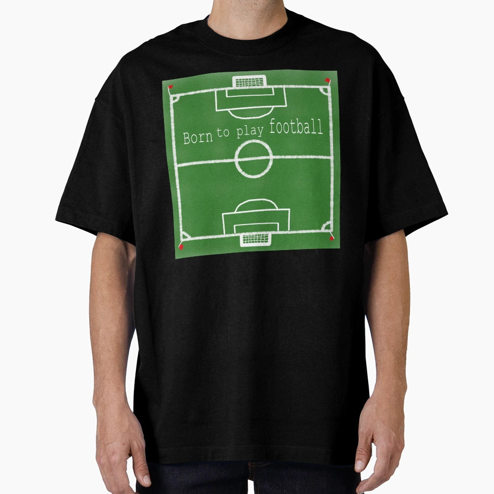 Born To Play Football Soccer Field T-Shirt - Trendy Graphic Unisex - T-Shirt, Sweatshirt, Hoodie
