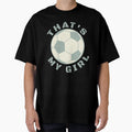 Thats My Soccer T-Shirt - Fun Novelty Design Men Women - T-Shirt, Sweatshirt, Hoodie
