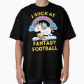 I Suck Fantasy Football T-Shirt - Novelty Apparel Men Women - T-Shirt, Sweatshirt, Hoodie
