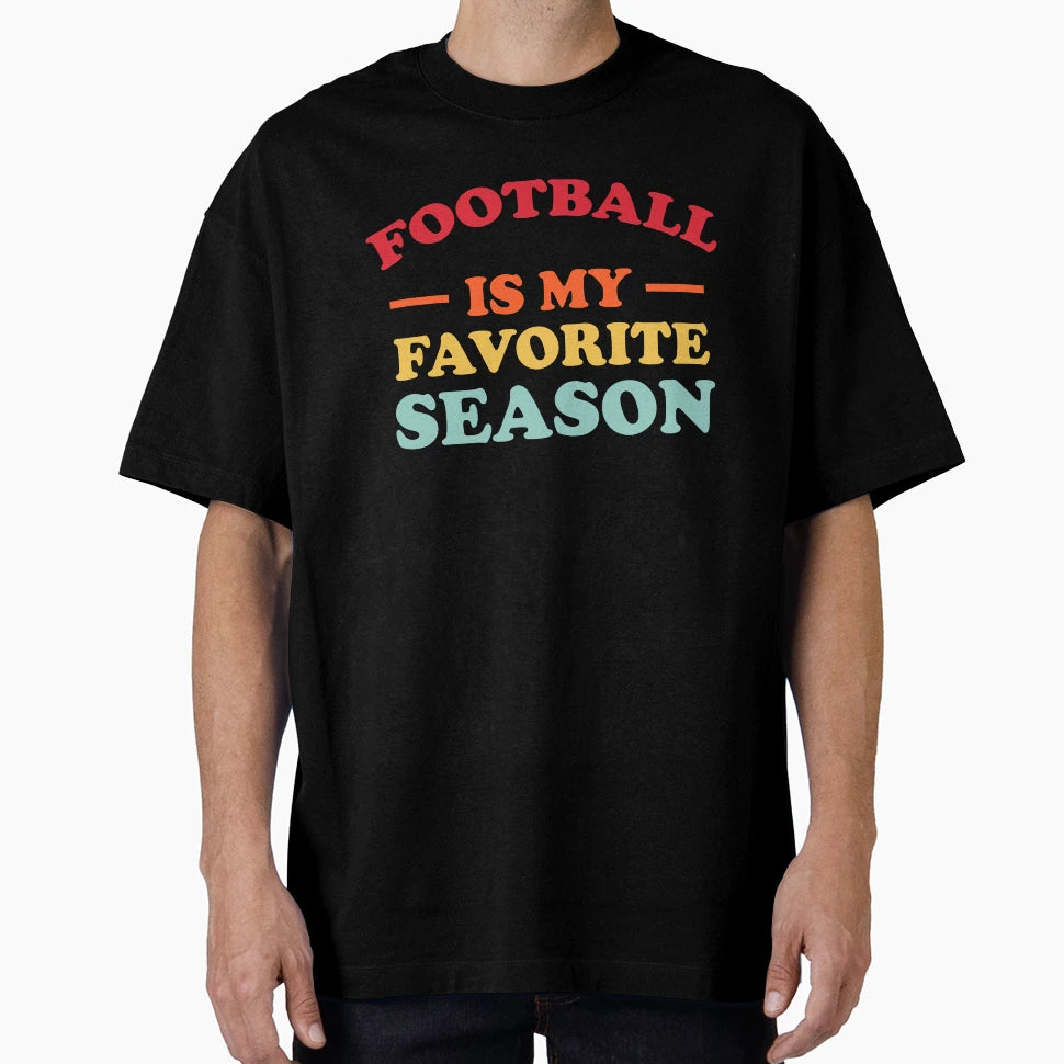 Football Is My Favorite Season Football T-Shirt - Aesthetic Graphic Unisex - T-Shirt, Sweatshirt, Hoodie