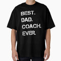 Best Dad Coach Ever T-Shirt - Minimalist Print Men Women - T-Shirt, Sweatshirt, Hoodie