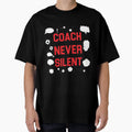 Coach Never Silent T-Shirt - Fun Novelty Design Unisex - T-Shirt, Sweatshirt, Hoodie