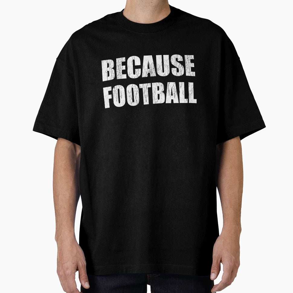 Because Football Game Day Obsessed T-Shirt - Minimalist Print for Adults - T-Shirt, Sweatshirt, Hoodie